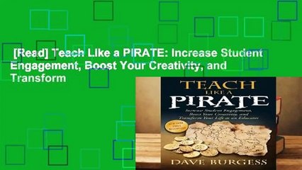 [Read] Teach Like a PIRATE: Increase Student Engagement, Boost Your Creativity, and Transform