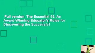 Full version  The Essential 55: An Award-Winning Educator's Rules for Discovering the Successful