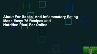 About For Books  Anti-Inflammatory Eating Made Easy: 75 Recipes and Nutrition Plan  For Online