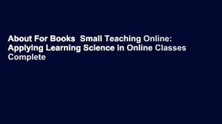 About For Books  Small Teaching Online: Applying Learning Science in Online Classes Complete