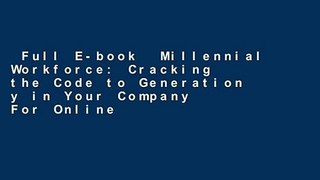 Full E-book  Millennial Workforce: Cracking the Code to Generation y in Your Company  For Online