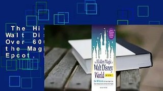 The Hidden Magic of Walt Disney World: Over 600 Secrets of the Magic Kingdom, Epcot, Disney's