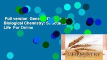 Full version  General, Organic, and Biological Chemistry: Structures of Life  For Online