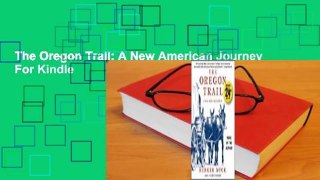 The Oregon Trail: A New American Journey  For Kindle