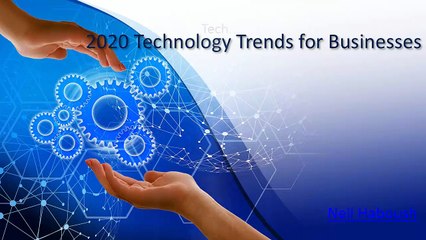 Neil haboush | Top Technology Trends in 2020