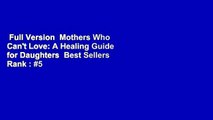 Full Version  Mothers Who Can't Love: A Healing Guide for Daughters  Best Sellers Rank : #5