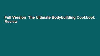 Full Version  The Ultimate Bodybuilding Cookbook  Review