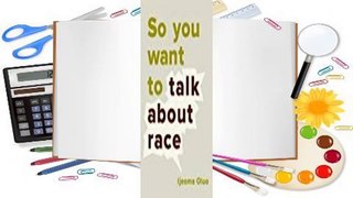 So You Want to Talk About Race  Review