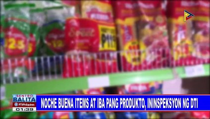 Noche Buena items at iba pang produkto, ininspeksyon ng DTI