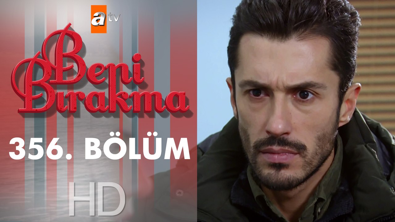 Beni Bırakma 356. Bölüm Dailymotion Video