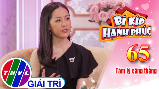 Bí Kíp Hạnh Phúc - Tập 65: Biện pháp giải tỏa tâm lý căng thẳng
