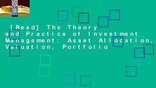 [Read] The Theory and Practice of Investment Management: Asset Allocation, Valuation, Portfolio