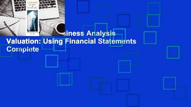 Full version Business Analysis Valuation: Using Financial Statements Complete