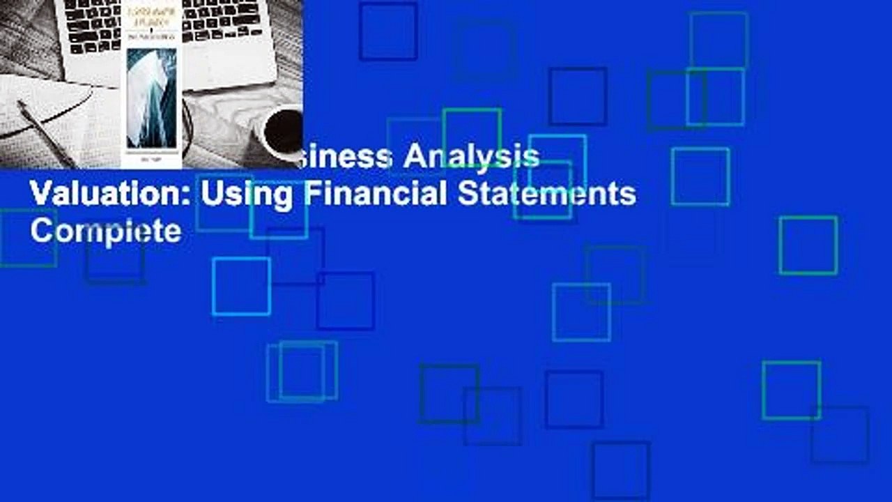 Full version  Business Analysis Valuation: Using Financial Statements Complete