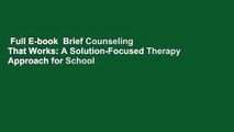Full E-book  Brief Counseling That Works: A Solution-Focused Therapy Approach for School