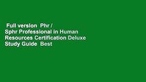 Full version  Phr / Sphr Professional in Human Resources Certification Deluxe Study Guide  Best