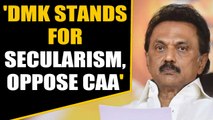 DMK opposes CAA, says it is undemocratic and communally charged | Oneindia News