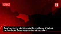 Ordu'da, üniversite öğrencisi Ceren Özdemir'in katil zanlısı Özgür Arduç'un yargılandığı davada,...