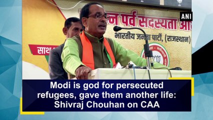 Modi is god for persecuted refugees, gave them another life: Shivraj Chouhan on CAA