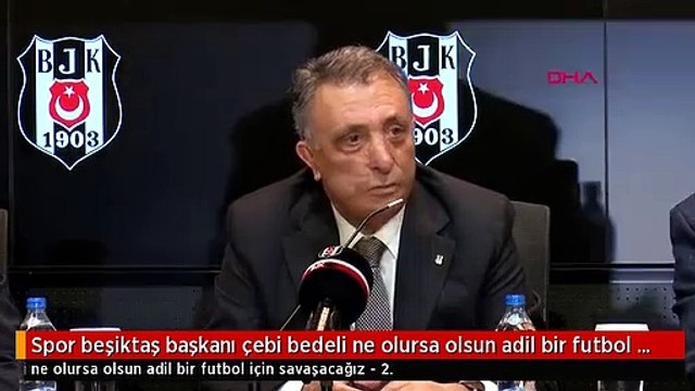 Spor beşiktaş başkanı çebi bedeli ne olursa olsun adil bir futbol için savaşacağız - 2