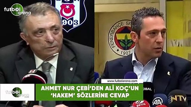 Ahmet Nur Çebi'den Ali Koç'un 'hakem' sözlerine cevap