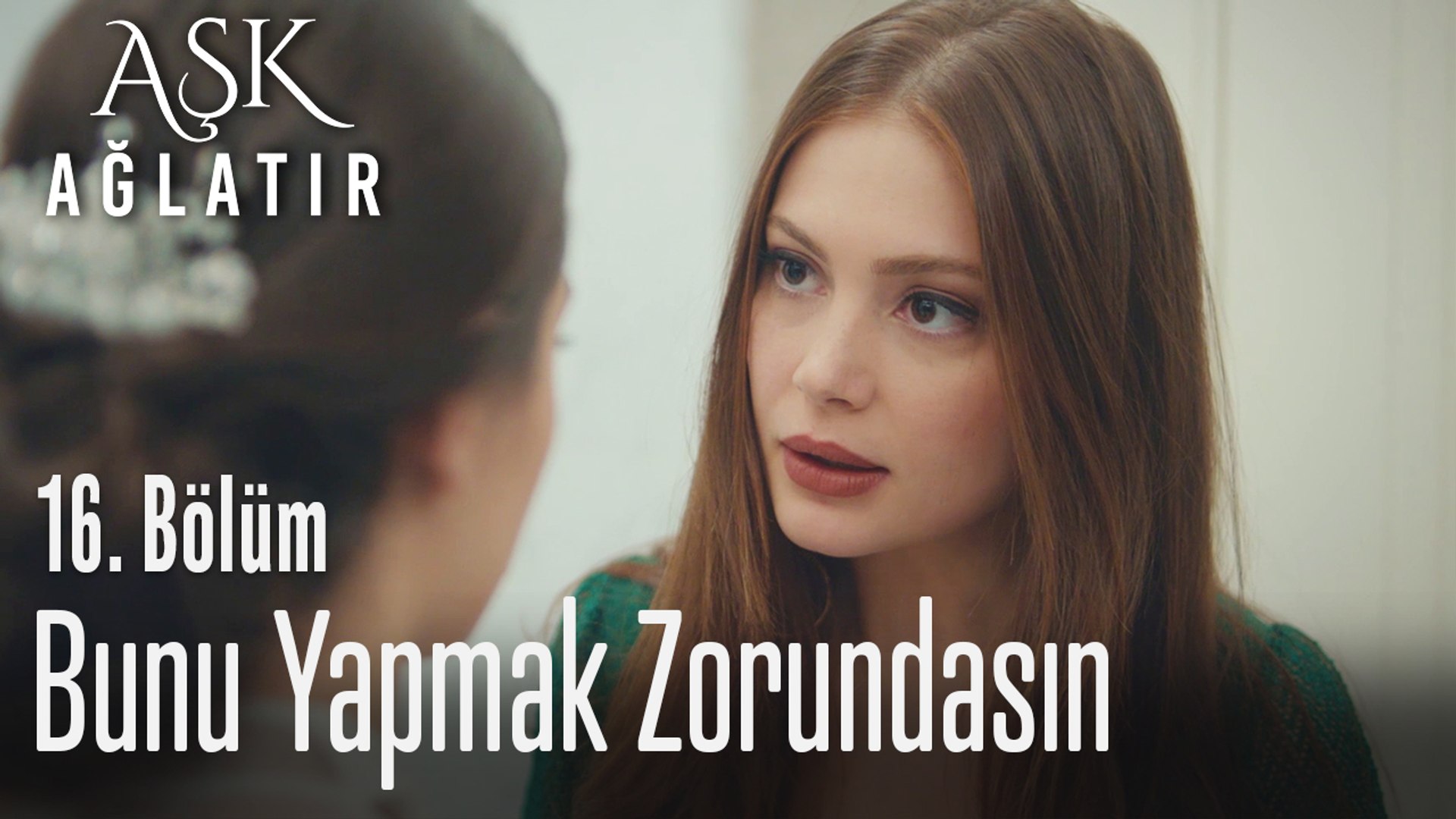 Nalan Adayı Ikna Etmeye çalışıyor Aşk Ağlatır 16 Bölüm