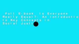 Full E-book  Is Everyone Really Equal?: An Introduction to Key Concepts in Social Justice