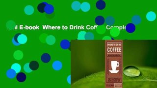 Full E-book  Where to Drink Coffee Complete