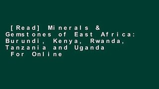 [Read] Minerals & Gemstones of East Africa: Burundi, Kenya, Rwanda, Tanzania and Uganda  For Online