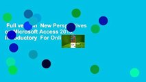 Full version  New Perspectives on Microsoft Access 2013, Introductory  For Online