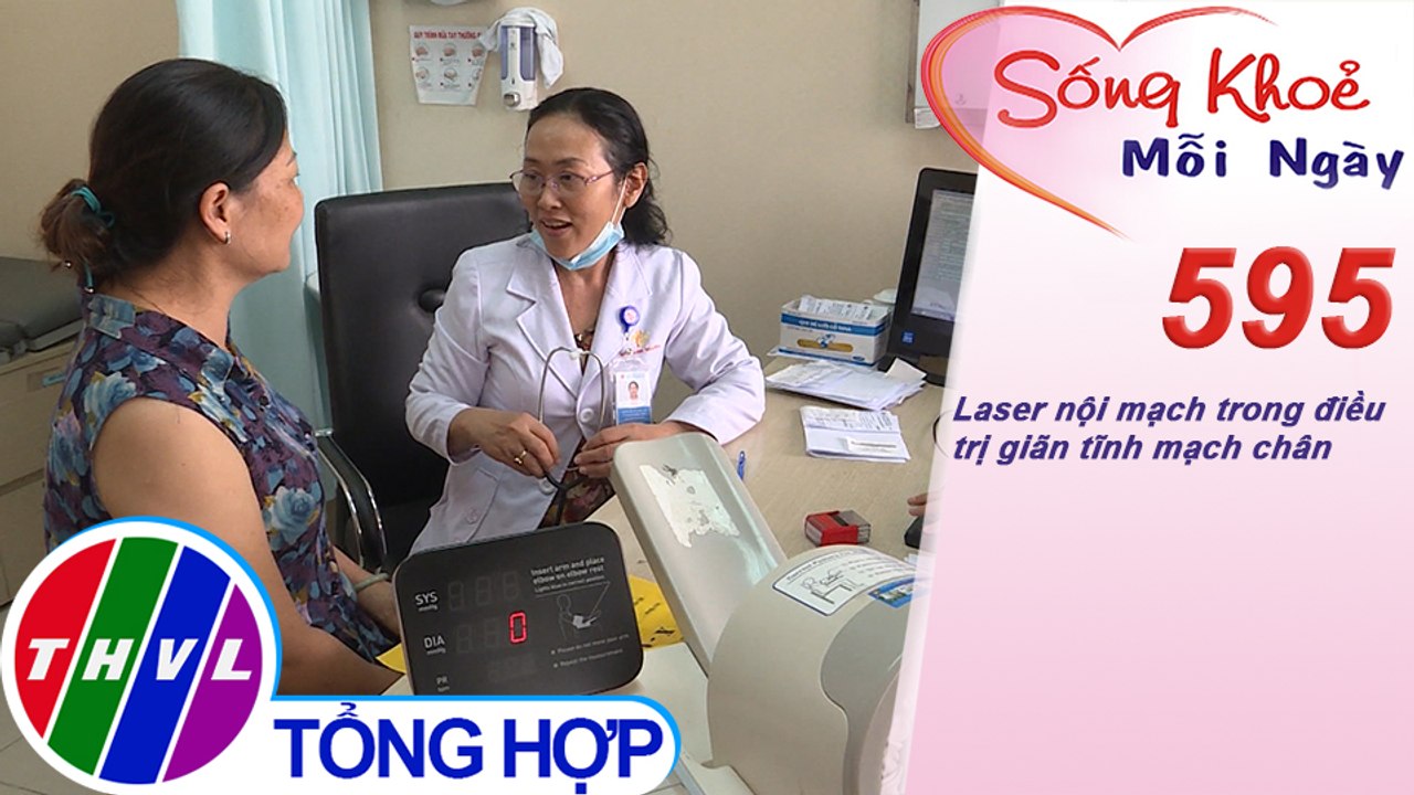 Laser nội mạch trong điều trị giãn tĩnh mạch chân | Sống khỏe mỗi ngày - Kỳ 595