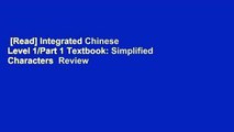 [Read] Integrated Chinese Level 1/Part 1 Textbook: Simplified Characters  Review
