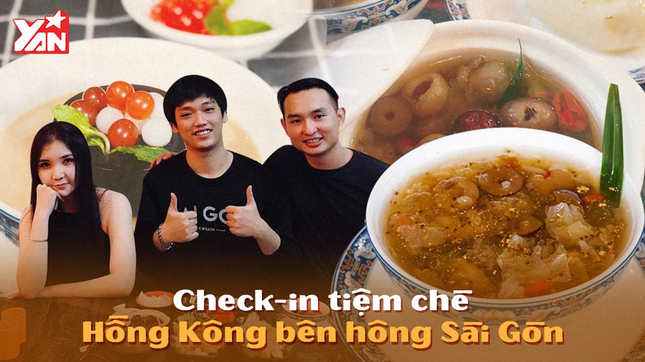 CHECK-IN TIỆM CHÈ HỒNG KÔNG BÊN HÔNG SÀI GÒN II YANNEWS