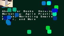 About For Books  Hacking Marketing: Agile Practices to Make Marketing Smarter, Faster, and More