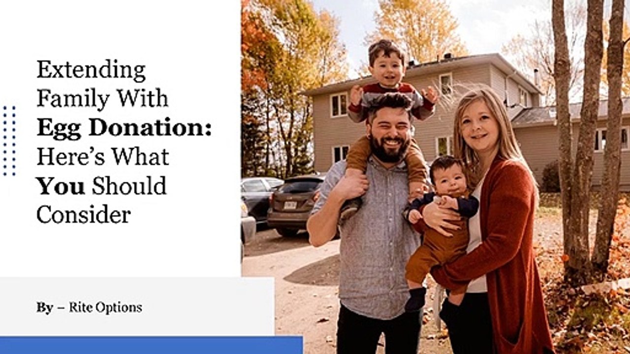 Extending Family With Egg Donation - Here's What You Should Consider