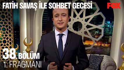 Fatih Savaş ile Sohbet Gecesi 38. Bölüm 1. Fragmanı