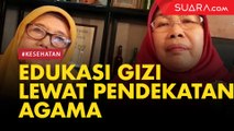 Bukan Hanya Ilmiah, Edukasi Gizi Juga Bisa Lewat Pendekatan Agama