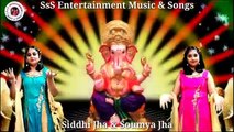 Ganpati Bappa Morya song I Ganpati Vandana I Siddhi Jha Soumya Jha I SsS Entertainment Mus