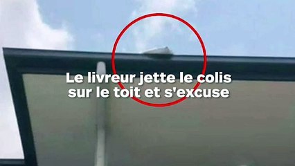 Le livreur jette le colis sur le toit