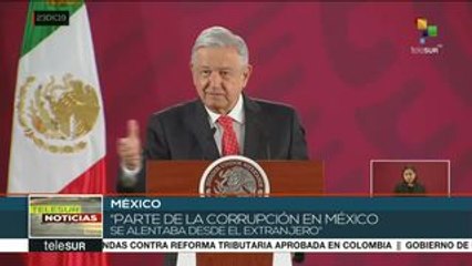 AMLO: Parte de la corrupción en México se alentaba en el extranjero