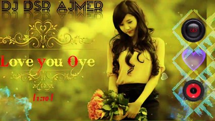 Dj_Rimex____Love_You_Oye ||New Version Remix Song||Tik tok viral song mix||Dj Sajid Ajmer