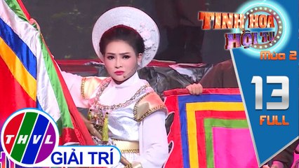 Tinh hoa hội tụ Mùa 2 - Tập 13 FULL: Đêm chung kết xếp hạng