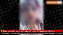 Anne 2,5 aydır kayıp olan kızından gelen videoyla hayatının şokunu yaşadı