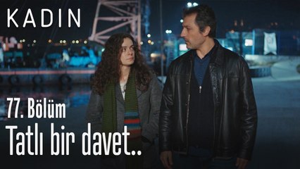 Tatlı bir davet - Kadın 77. Bölüm