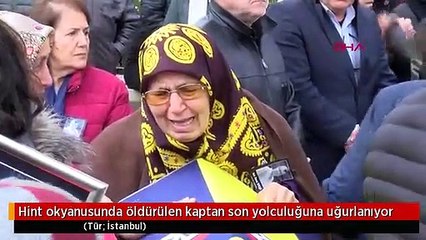 Hint okyanusunda öldürülen kaptan son yolculuğuna uğurlanıyor