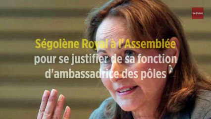 Ségolène Royal à l'Assemblée pour se justifier de sa fonction d'ambassadrice des pôles
