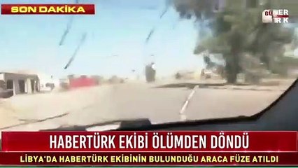 Libya’da bulunan Habertürk ekibine saldırı