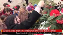 Bulgaristan'da direnişin sembolü türkan bebek, dualarla anıldı