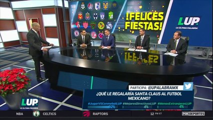 LUP: ¿Qué le pedirías a Santa Claus para el futbol mexicano?
