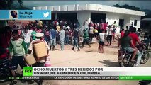 8 muertos y 3 heridos en un ataque armado en Colombia